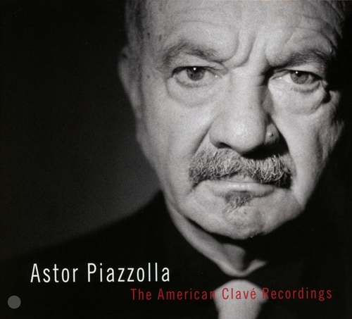 Astor Piazzolla: The American Clavé Recordings