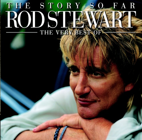 The Story So Far: The Very Best Of Rod Stewart