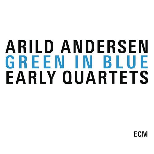 Arild Andersen - Green In Blue - Early Quartets (3 CD)