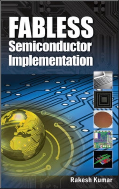 Fabless Semiconductor Implementation - Rakesh Kumar