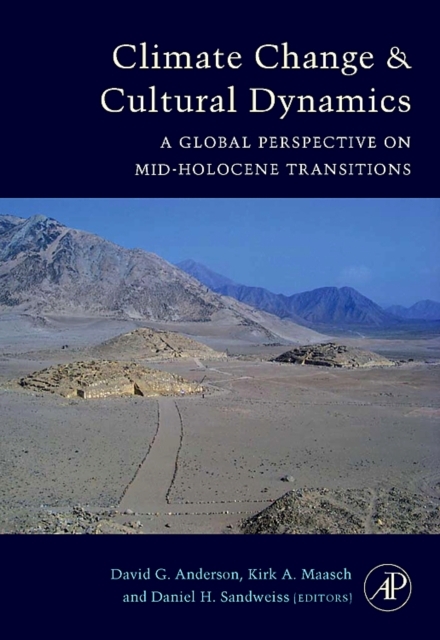 Climate Change and Cultural Dynamics - Daniel H. Sandweiss, David G. Anderson, Kirk Maasch