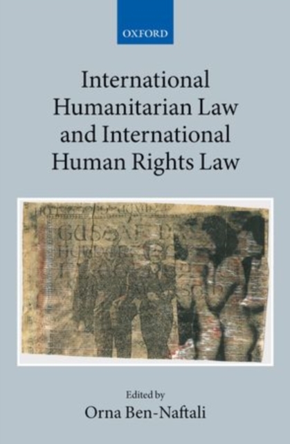 International Humanitarian Law and International Human Rights Law - Orna Ben-Naftali