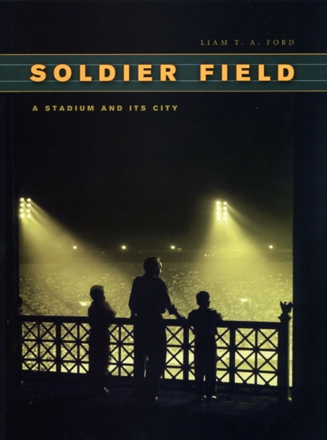 Soldier Field - Liam T.A. Ford