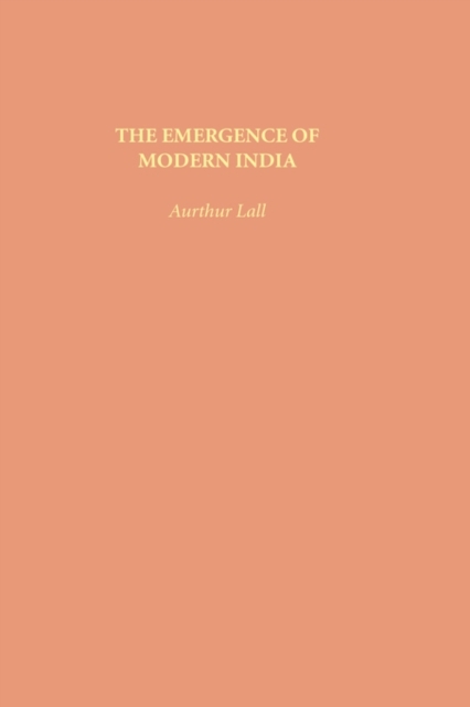 The Emergence of Modern India - Arthur Lall