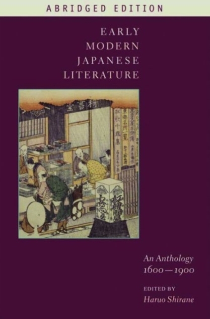 Early Modern Japanese Literature: An Anthology, 1600-1900 (Abridged Edition) Haruo Shirane Editor