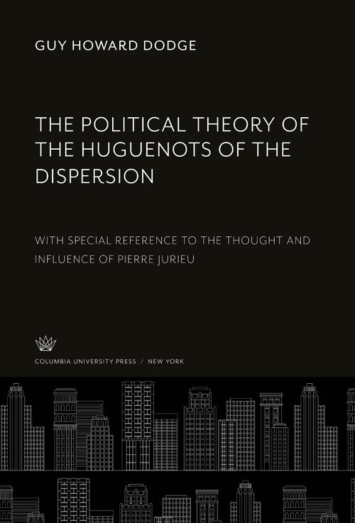 The Political Theory of the Huguenots of the Dispersion
