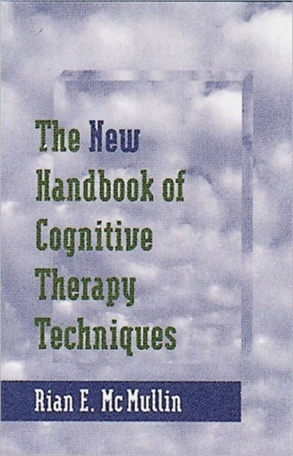 The New Handbook of Cognitive Therapy Techniques - Rian E. McMullin