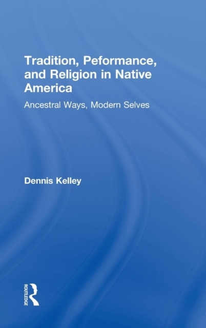 Tradition, Performance, and Religion in Native America