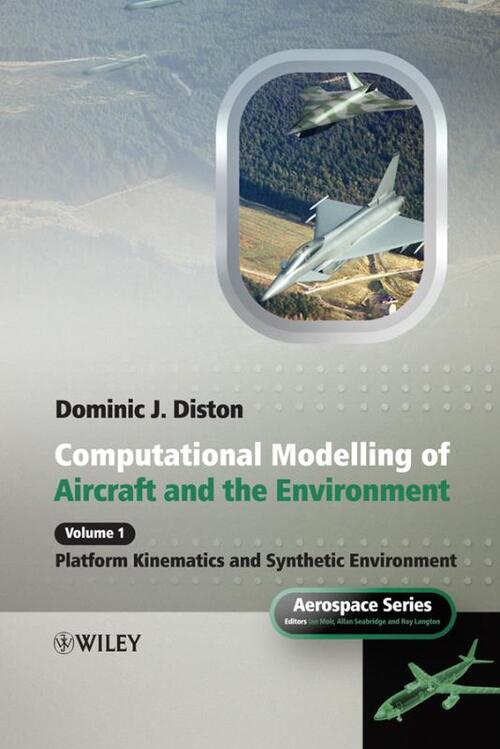 Computational Modelling and Simulation of Aircraft and the Environment, Volume 1 - Dominic J. Diston