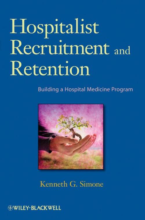 Hospitalist Recruitment and Retention - Kenneth G. Simone