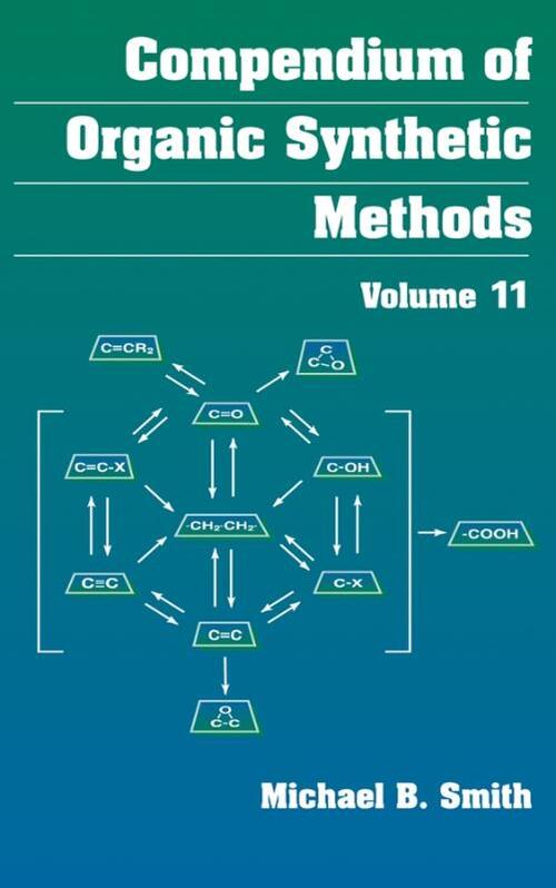 Compendium of Organic Synthetic Methods - Michael B. Smith