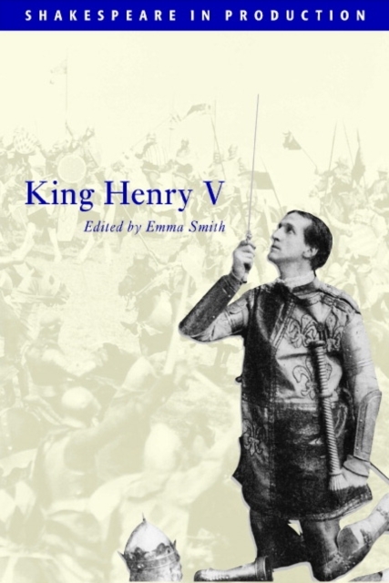 King Henry V (Shakespeare in Production Series) William Shakespeare Author