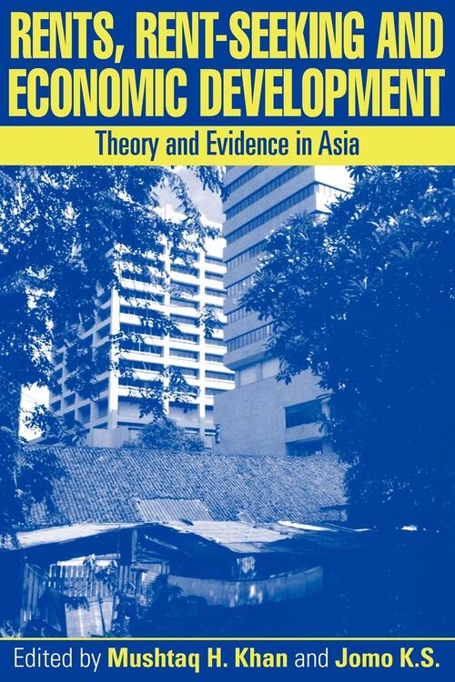 Rents, Rent-Seeking and Economic Development - Kwame Sundaram Jomo, Mushtaq H. Khan