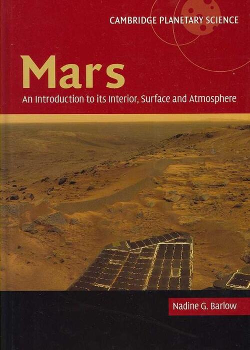 Mars: An Introduction to its Interior, Surface and Atmosphere - Nadine G. Barlow