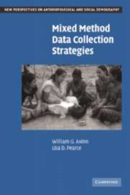 Mixed Method Data Collection Strategies - Lisa D. Pearce, William G. Axinn