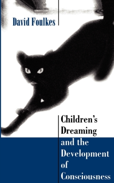 Children's Dreaming and the Development of Consciousness - David Foulkes
