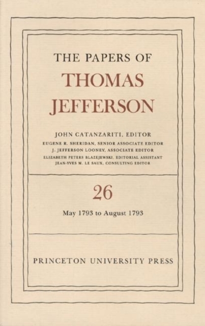 The Papers of Thomas Jefferson, Volume 26 - John Catanzariti, Thomas Jefferson