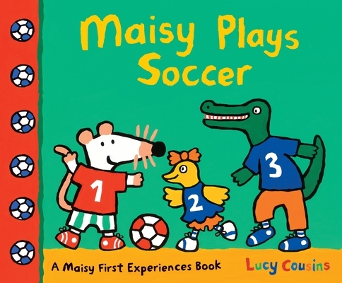 Maisy Plays Soccer: A Maisy First Experiences Book