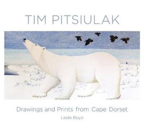 Tim Pitsiulak Drawings and Prints from Cape Dorset - Leslie Boyd