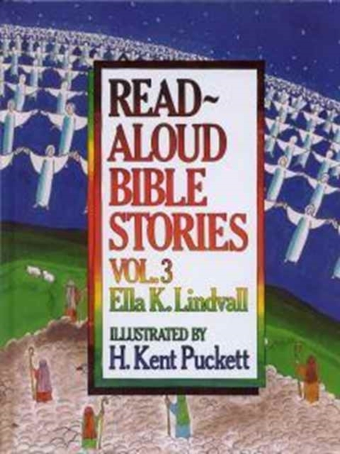 Read Aloud Bible Stories Volume 3, Volume 3 - Ella K. Lindvall