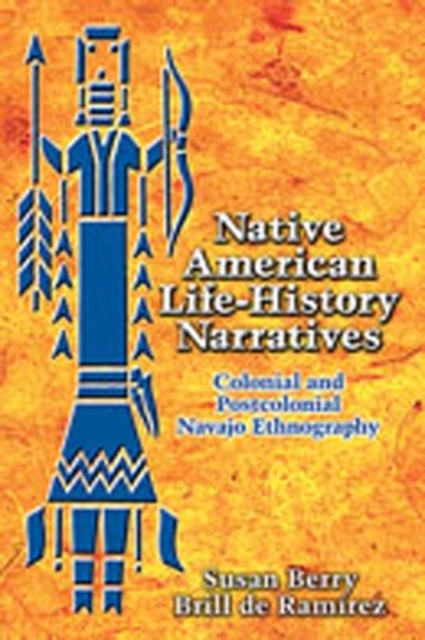 Native American Life-history Narratives - Susan Berry Brill de Ramirez