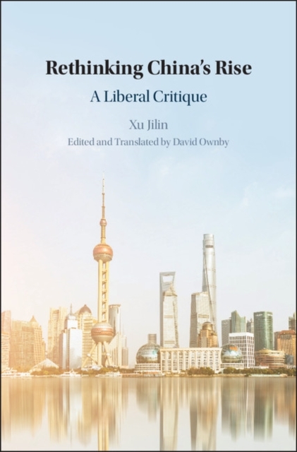 Rethinking China's Rise: A Liberal Critique Jilin Xu Author