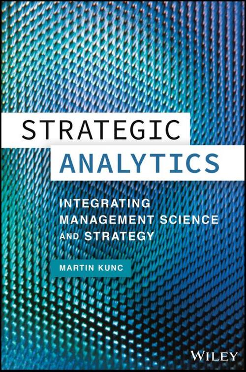 Strategic Analytics - Integrating Management Science and Strategy