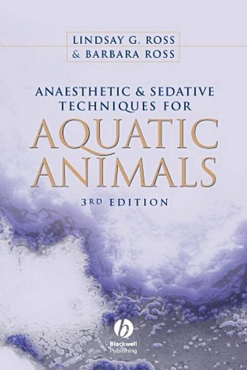 Anaesthetic and Sedative Techniques for Aquatic Animals - Barbara Ross, Lindsay G. Ross