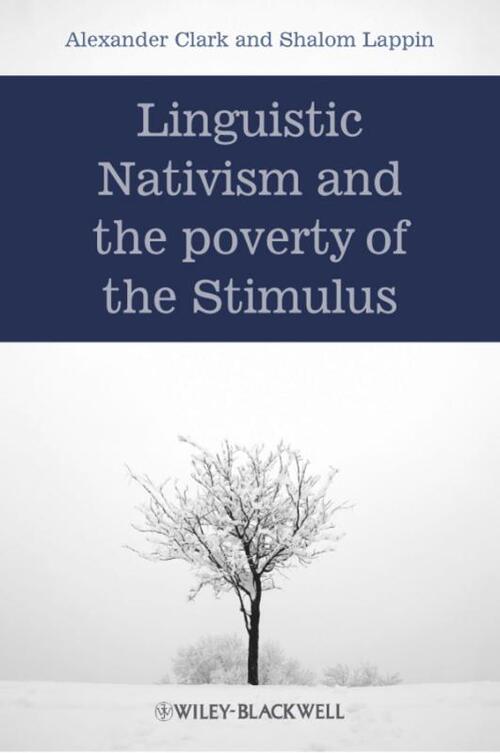 Linguistic Nativism and the Poverty of the Stimulus - Alexander Clark, Shalom Lappin