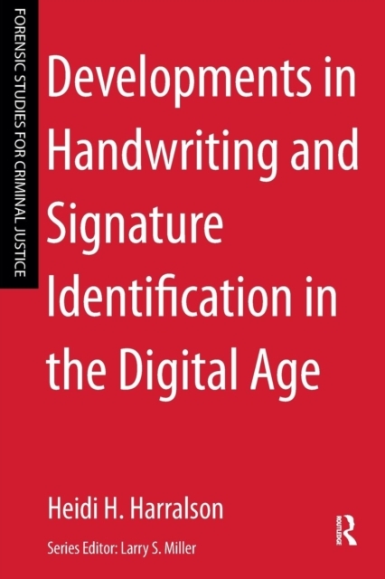 Developments in Handwriting and Signature Identification in the Digital Age - Heidi H. Harralson