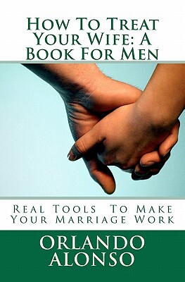 How To Treat Your Wife: A Book For Men
