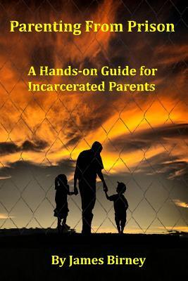 Parenting From Prison: A Hands-on Guide for Incarcerated Parents