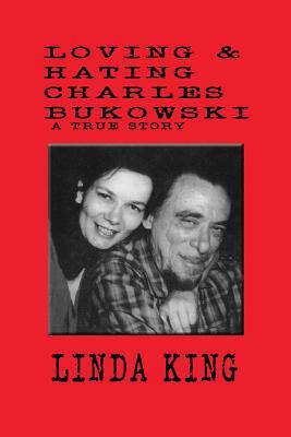 Loving and Hating Charles Bukowski