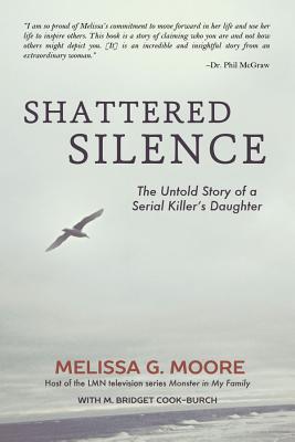 Shattered Silence: The Untold Story of a Serial Killer's Daughter (Revised)