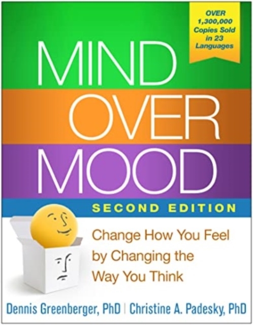 Mind Over Mood, Second Edition: Change How You Feel by Changing the Way You Think