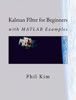 Kalman Filter for Beginners: with MATLAB Examples