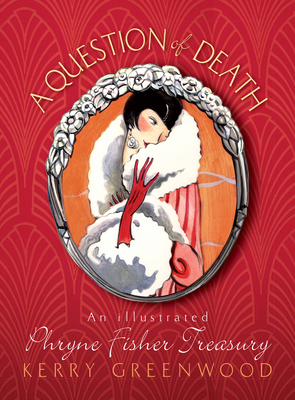 A Question of Death: An Illustrated Phryne Fisher Anthology