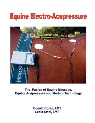 Equine Electro-Acupressure: The Fusion of Equine Massage, Equine Acupressure and Modern Technology