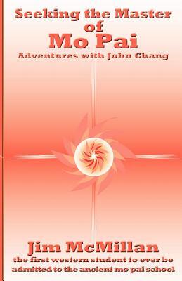 Seeking the Master of Mo Pai: Adventures with John Chang