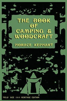 The Book of Camping & Woodcraft: A Guidebook For Those Who Travel In The Wilderness