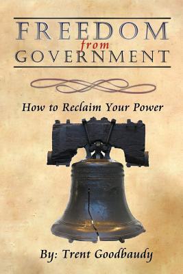 Freedom from Government: How to Reclaim Your Power