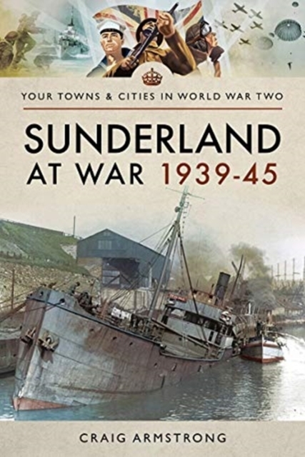 Sunderland at War 1939-45