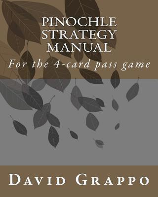 Pinochle Strategy Manual: For the 4-card pass game