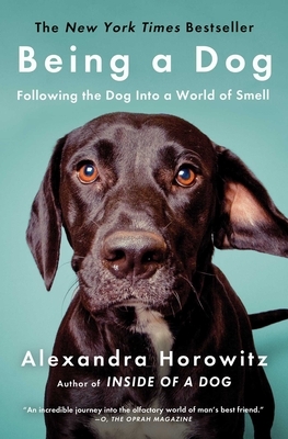 Being a Dog: Following the Dog Into a World of Smell