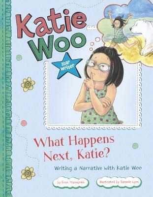 What Happens Next, Katie?: Writing a Narrative with Katie Woo