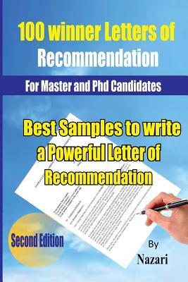 100 Winner Letters Of Recommendation: For Master and PhD Candidates: Best Samples to Write a Powerful Letter of Recommendation