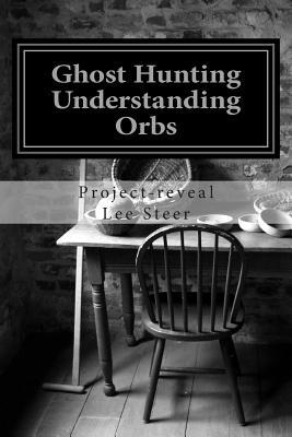 Ghost Hunting - Understanding Orbs: How an Orb is Created or Caused