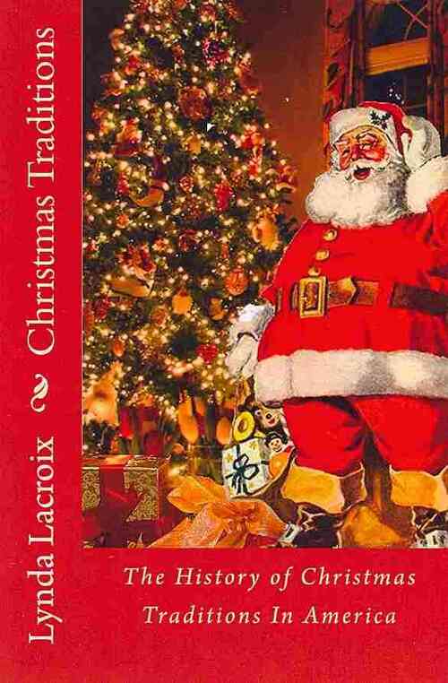 Christmas Traditions: The History of Christmas Traditions In America