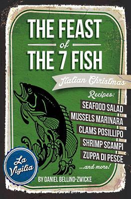 THE FEAST of 7 THE FISH: An ITALIAN-AMERICAN CHRISTMAS EVE FEAST