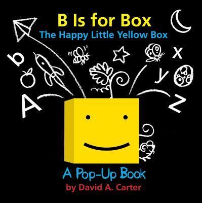 B Is for Box -- The Happy Little Yellow Box: A Pop-Up Book